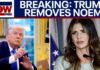 BREAKING: Trump removes Kristi Noem as DHS secretary