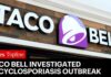 Panic Hits Fast Food Franchise – Nationwide Diarrhea! Taco Bell Investigated In Multistate Cyclosporiasis Outbreak