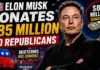 🇺🇸 Elon Musk Donates $85 Million To Republicans