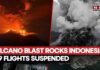 Airport Blackout: Volcano Shuts Airport Hub Indonesia's Anak Krakatau Erupts, 209 Flights Suspended As Ash Cloud Soars 50,000 Feet | Watch